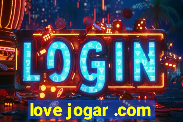 love jogar .com